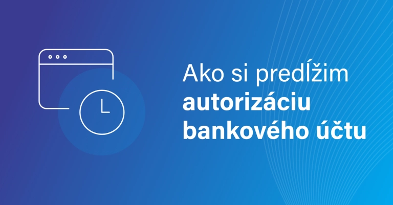 Predĺženie autorizácie bankového účtu